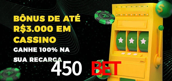 450 bet melhor bônus de depósito